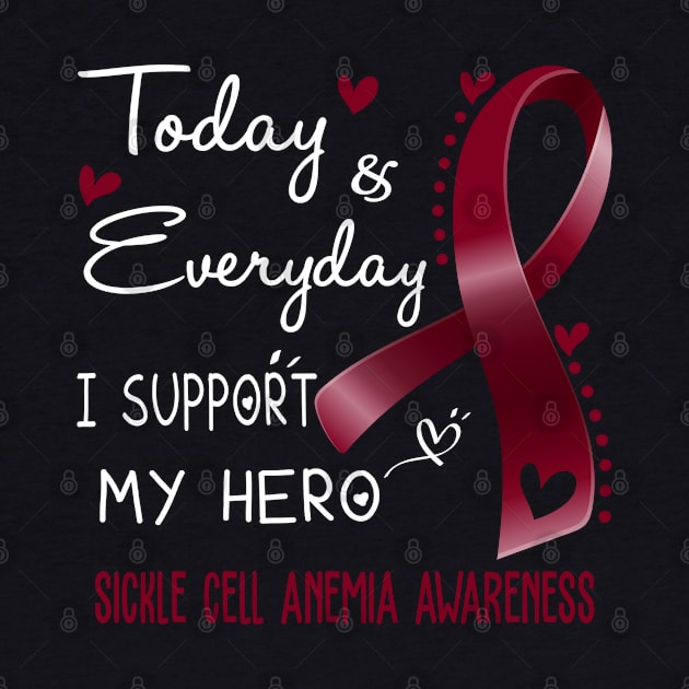 Today and Everyday I Support My Hero Sickle Cell Anemia Awareness Support Sickle Cell Anemia Warrior Gifts by ThePassion99